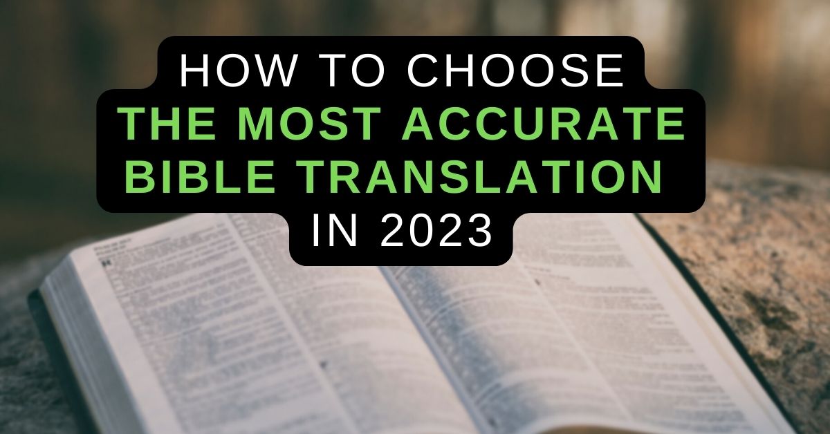 7 Best Bible Translations In 2024 (Are They Accurate?)