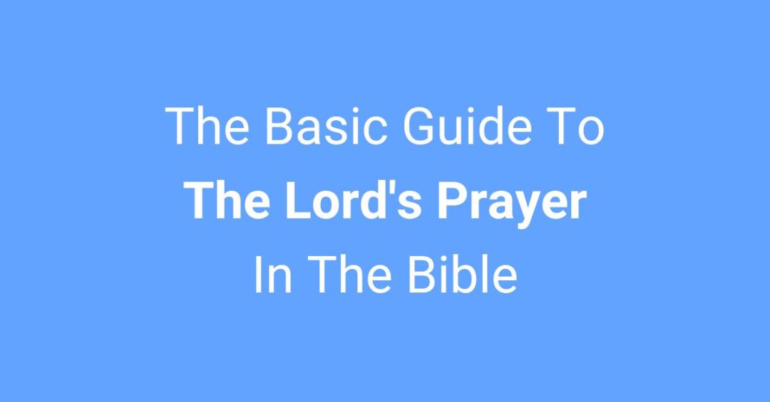 the-basic-guide-to-the-lord-s-prayer-in-the-bible-2023