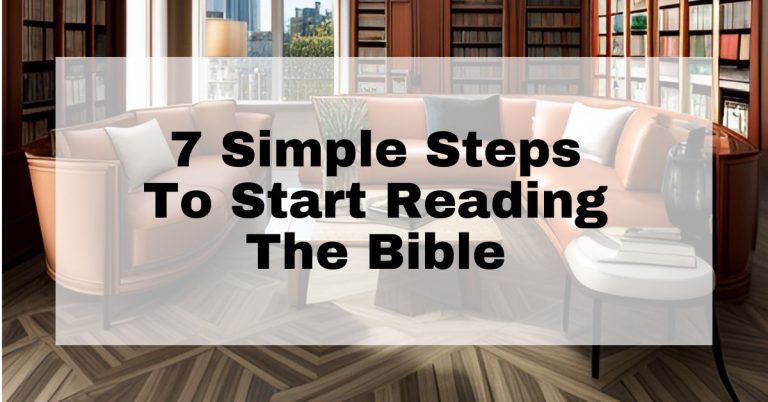 How To Start Reading The Bible In 7 Simple Steps 2024 